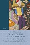 Annals of the Caliphs' Kitchens: Ibn Sayyār al-Warrāq's Tenth-Century Baghdadi Cookbook (Islamic History and Civilization, 70)