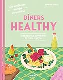 Dîners healthy: Super facile, super bon et plein d'infos