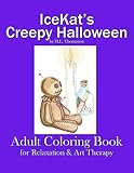 IceKat's Creepy Halloween Adult Coloring Book for Relaxation and Therapy (Icekat's Adult Coloring Books)