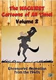 The Wackiest Cartoons of All Time! Vol. 2 Uncensored Animation from the 1940s