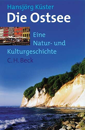 Die Ostsee: Eine Natur -und Kulturgeschichte: Eine Natur- und Kulturlandschaft Die Ostsee: Eine Natur -und Kulturgeschichte: Eine Natur- und Kulturlandschaft