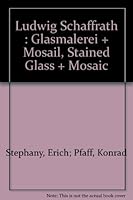 Ludwig Schaffrath: Glasmalerei + Mosaik Stained Glass + Mosaic B000IDBYG8 Book Cover
