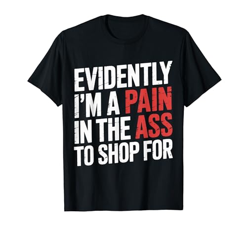 Evidently I'm A Pain In The Ass To Shop For |- T�V���c