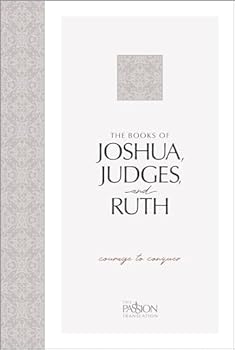 Paperback The Books of Joshua, Judges, and Ruth: Courage to Conquer (The Passion Translation) – An easy-to-read Scripture Portion for Personal Study to Discover ... People Went from Wanderers to Conquerors Book