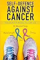 Self-defence against cancer: 10 counter-moves you can use 1655108565 Book Cover
