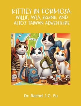 Paperback Kitties in Formosa: Willie, Ayla, Skunk, and Alto's Taiwan Adventure Book