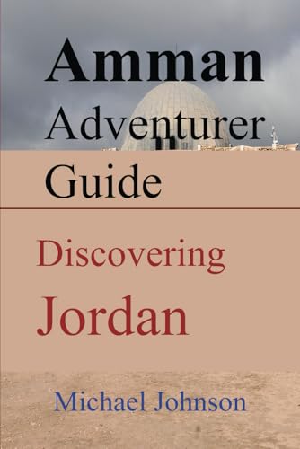 Amman Adventurer Guide: Discovering Jordan