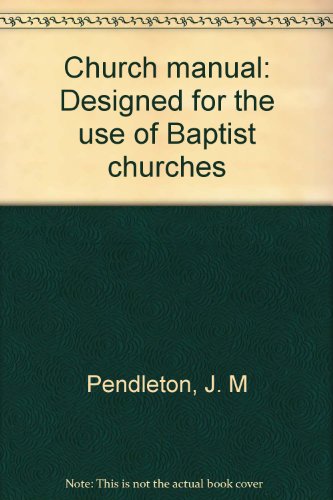 Church manual: Designed for the use of Baptist ... B0007EFHF2 Book Cover