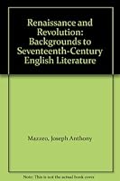 Renaissance and Revolution: Backgrounds to Seventeenth-Century English Literature B000K6HLR4 Book Cover