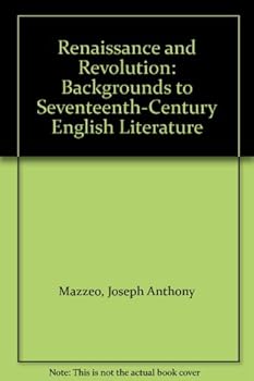 Renaissance and Revolution: Backgrounds to Seventeenth-Century English Literature