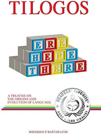 Tilogos: A Treatise on the Origins and Evolution of Language