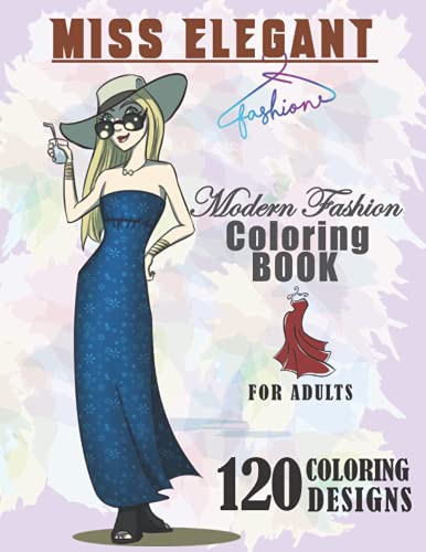 Modern Fashion Coloring Book for Adults: 120 Fun Coloring designs for adults, Girls, Teens with Gorgeous Beauty Fashion Style & Other Cute Designs. ... Big Fashion Coloring Book / Trendy Fashion