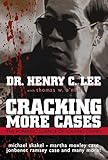 Cracking More Cases: The Forensic Science of Solving Crimes : the Michael Skakel-Martha Moxley Case, the Jonbenet Ramsey Case and Many More!