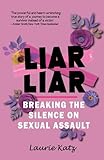 Liar Liar: Breaking the Silence on Sexual Assault