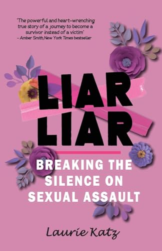 Liar Liar: Breaking the Silence on Sexual Assault