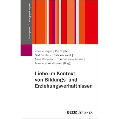 Liebe im Kontext von Bildungs- und Erziehungsverh&auml;ltnissen