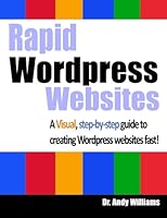 Rapid Wordpress Websites: A visual step-by-step guide to building Wordpress websites fast!: 5 (Webmaster Series) 1499314469 Book Cover