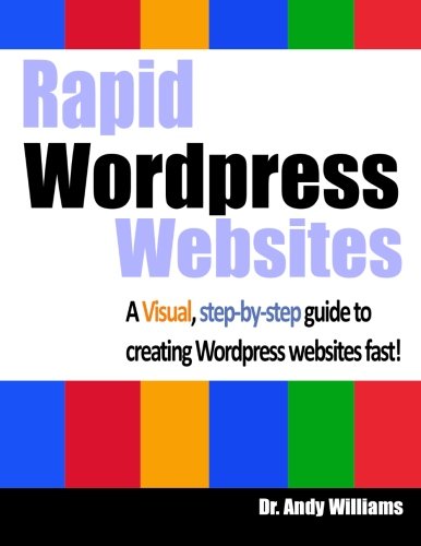 Rapid Wordpress Websites: A visual step-by-step guide to building Wordpress websites fast! (Webmaster Series)