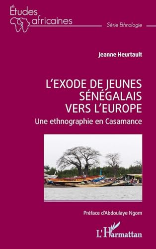 L’exode de jeunes sénégalais vers l’Europe: Une ethnographie en Casamance (Études Africaines) (French Edition)