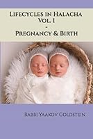 Lifecycles in Halacha Vol. 1-Pregnancy & Birth B0CRCZ5W7B Book Cover