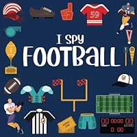 I Spy Football: Football Books For Boys 9-12, I Spy With My Little Eye ABC (I Spy Books For Toddlers And Preschoolers) B0BT6V588R Book Cover