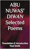  ABU NUWAS’ DIWAN Selected Poems (English Edition)