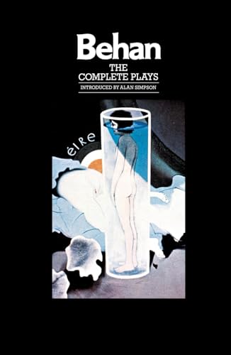 The Complete Plays: The Hostage, The Quare Fellow, Richard's Cork Leg, Moving Out, A Garden Party, The Big House