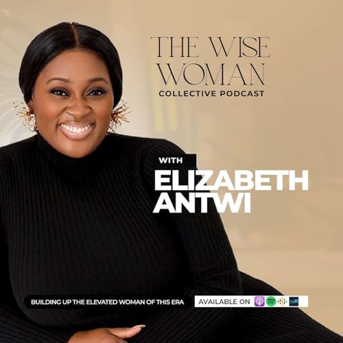 The Wise Woman Collective with Elizabeth Antwi cover art