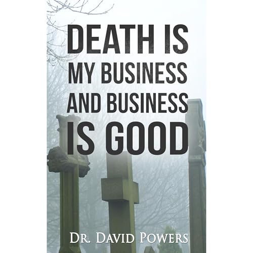 Death is My Business and Business is Good by Dr. David Powers episode artwork