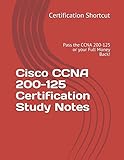 Cisco CCNA 200-125 Certification Study Notes: Pass the CCNA 200-125 or your Full Money Back!