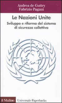 Le Nazioni Unite. Sviluppo e riforma del sistema di sicurezza...