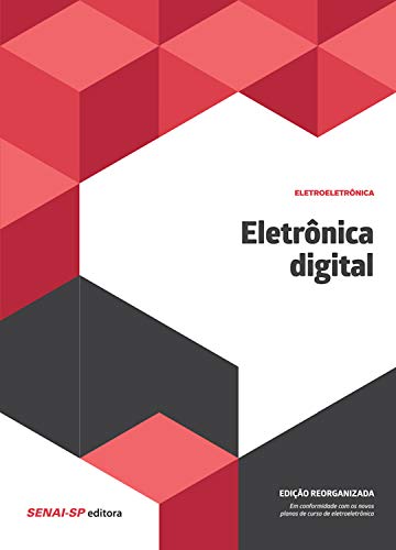 Eletrônica digital: Edição reorganizada (Eletroeletrônica) (Portuguese Edition)