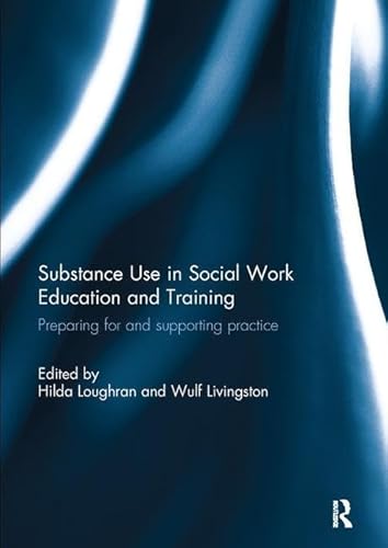 Substance Use in Social Work Education and Training: Preparing for and supporting practice