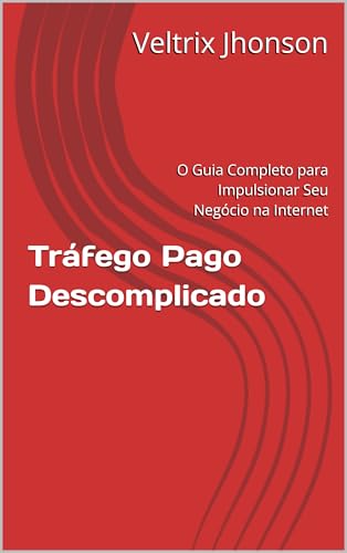 Tráfego Pago Descomplicado: O Guia Completo para Impulsionar Seu ...