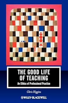 Paperback The Good Life of Teaching: An Ethics of Professional Practice Book