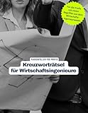 Ein Kreuzworträtsel-Buch für Wirtschaftsingenieure und alle Studenten des Wirtschaftsingenieurwesens.: Tolles Geschenk für Wirtschaftsingenieure und Studenten des Wirtschaftsingenieurwesens.