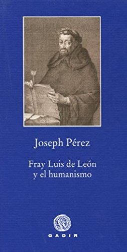 Fray Luis De León Y El Humanismo (Pequeña Biblioteca Gadir) Fray Luis De León Y El Humanismo (Pequeña Biblioteca Gadir)