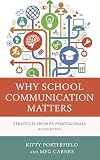 Why School Communication Matters: Strategies From Pr Professionals, Second Edition