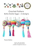 Crochet Pattern "Boho Easter Eggs - 3 designs" - explained step by step