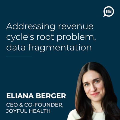 Addressing revenue cycle's root problem, data fragmentation | Eliana Berger (Joyful Health)