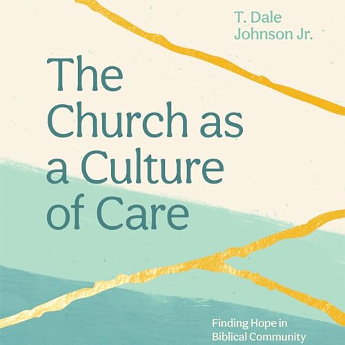 The Church as a Culture of Care (Written by T. Dale Johnson Jr.) episode artwork
