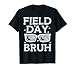 Bruh Field Day Teacher Kids Adult Boys School Field Day 2025 T-Shirt