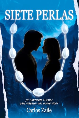 SIETE PERLAS: ¿El amor es suficiente para cambiar de vida? (Spanish Edition)