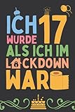 Ich wurde 17 als ich im Lockdown war: Lustiges Notizbuch A5 I gepunktet (Dotted) I Witziges Geschenk zum 17. Geburtstag für Jungen und Mädchen, Sohn, ... Geburtstag hatten, geburtstag lockdown 2021