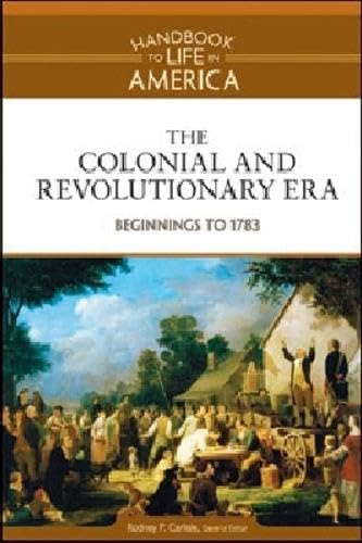 Buy The Colonial and Revolutionary Era: Beginnings to 1783 (Handbook to Life in America) — BookShops.in