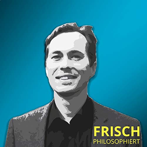 Frisch philosophiert - Der Podcast f&uuml;r alle, die gerne auch im Alltag philosophieren cover art