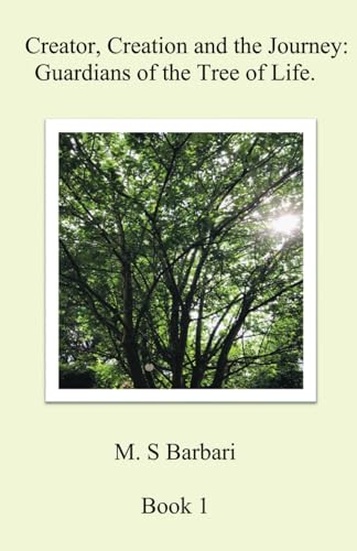Creator, Creation and the Journey: Guardians of the Tree of Life. Book 1