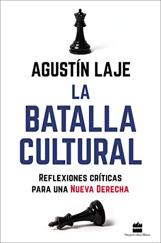 La Batalla Cultural: Reflexiones Críticas Para Una Nueva Derecha, autor:  Agustin Laje