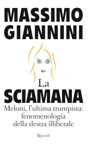La Sciamana. Meloni, l'ultima trumpista: fenomenologia della destra illiberale