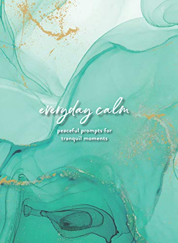 Everyday Calm: A Journal: Peaceful Prompts for Tranquil Moments (Everyday Inspiration Journals, 4)